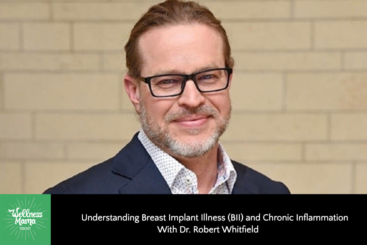 Understanding Breast Implant Illness (BII) and Chronic Inflammation With Dr. Robert Whitfield
